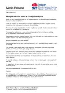 Media Release Date: 4 March 2011 New place to call home at Liverpool Hospital It may not be a slow flowing creek but the smallest members of Liverpool Hospital, the leeches, have a new place to call home.