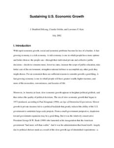 Sustaining U.S. Economic Growth  J. Bradford DeLong, Claudia Goldin, and Lawrence F. Katz JulyI. Introduction