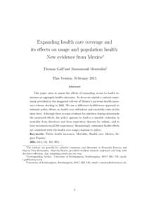 Expanding health care coverage and its effects on usage and population health: New evidence from Mexico∗ Thomas Gall†and Emmanouil Mentzakis‡ This Version: February 2015 Abstract