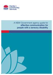 A NSW Government agency guide for effective communication for people with a sensory disability Purpose and context Communication is critical to a person’s identity, interactions and safety. Access