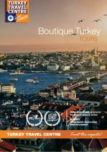 All tours can be customised to suit your needs. Please contact Turkey Travel Centre representative for more information.  Boutique Turkey TOURS  TRIPADVISOR WINNER