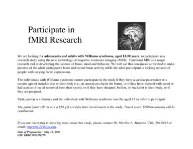 Participate in fMRI Research We are looking for adolescents and adults with Williams syndrome, aged[removed]years, to participate in a research study using the new technology of magnetic resonance imaging (MRI). Functional