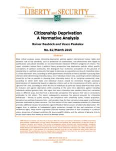 Citizenship Deprivation A Normative Analysis Rainer Bauböck and Vesco Paskalev No. 82/March 2015 Abstract Most critical analyses assess citizenship-deprivation policies against international human rights and