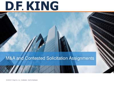 M&A and Contested Solicitation Assignments  © 2016 D.F. King & Co., Inc. | Confidential – Not For Distribution Mergers •