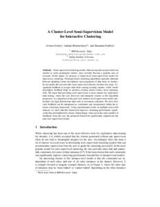 A Cluster-Level Semi-Supervision Model for Interactive Clustering Avinava Dubey1 , Indrajit Bhattacharya2? , and Shantanu Godbole1 1  IBM Research - India