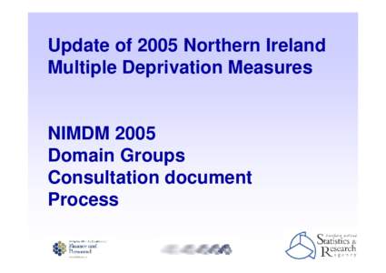 Update of 2005 Northern Ireland Multiple Deprivation Measures NIMDM 2005 Domain Groups Consultation document