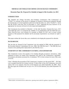 TRINIDAD AND TOBAGO SECURITIES AND EXCHANGE COMMISSION Discussion Paper Re: Proposed Fee Schedule in Support of the Securities Act, 2012 INTRODUCTION The Trinidad and Tobago Securities and Exchange Commission (“the Com