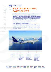 FACTS & FIGURES  SKYTEAM LIVERY FACT SHEET The SkyTeam livery serves as a symbol of each member airline’s commitment not only to the alliance, but to
