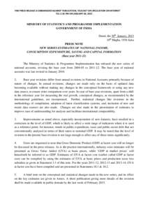 THIS PRESS RELEASE IS EMBARGOED AGAINST PUBLICATION, TELECAST OR CIRCULATION ON INTERNET TILL 5:30 PM ON JANUARY 30, 2015 MINISTRY OF STATISTICS AND PROGRAMME IMPLEMENTATION GOVERNMENT OF INDIA Dated, the 30th January, 2