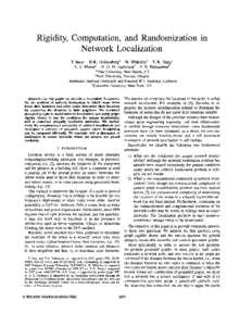 Rigidity, Computation, and Randomization in Network Localization T. Eren* D.K. Goldenberg* W. Whiteleyt Y.R. Yang* A. S. Morse* B. D. 0. Anderson$ l? N. Belhumeur§ *Yale University, New Haven, CT tYork University, Toron