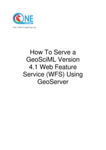 http://www.onegeology.org  How To Serve a GeoSciML Version 4.1 Web Feature Service (WFS) Using
