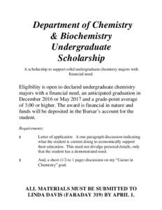 Department of Chemistry & Biochemistry Undergraduate Scholarship A scholarship to support solid undergraduate chemistry majors with financial need.