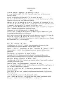 PUBLICATIONS 2013 WANG, R., DOLS, T. S., LEHMANN, C. W., ENGLERT, U., (2013) Z. Anorg. Allg. Chemie 639, Charge Density of Intra- and Intermolecular Halogen Contacts KOZMA, Á., PETUSKOVA, J., LEHMANN, C. W., 