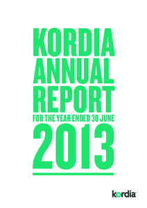 KORDIA ANNUAL REPORT 2013 FOR THE YEAR ENDED 30 JUNE