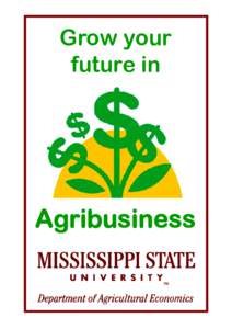 Grow your future in Agribusiness  THE AGRIBUSINESS MAJOR