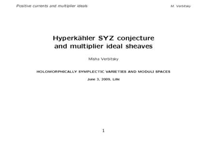 Positive currents and multiplier ideals  M. Verbitsky Hyperk¨ ahler SYZ conjecture