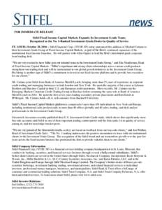 FOR IMMEDIATE RELEASE Stifel Fixed Income Capital Markets Expands Its Investment Grade Team; Recognized as the No. 1-Ranked Investment-Grade Dealer in Quality of Service ST. LOUIS, October 28, 2016 – Stifel Financial C