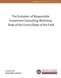 Learning, Practice, Results. In Good Company  The Evolution of Responsible Investment Consulting Workshop State of the Union/State of the Field