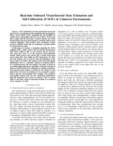 Real-time Onboard Visual-Inertial State Estimation and Self-Calibration of MAVs in Unknown Environments Stephan Weiss, Markus W. Achtelik, Simon Lynen, Margarita Chli, Roland Siegwart Abstract— The combination of visua