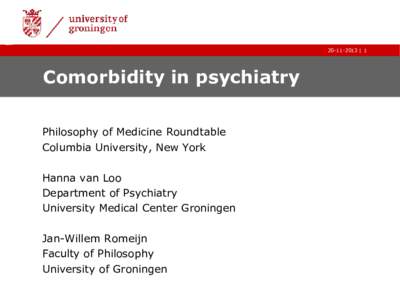  | 1  Comorbidity in psychiatry Philosophy of Medicine Roundtable Columbia University, New York Hanna van Loo