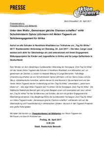 Bonn/Düsseldorf, 20. April 2017 Presseeinladung: Pressekonferenz und Bildtermin Unter dem Motto „Gemeinsam gleiche Chancen schaffen“ wirbt Schulministerin Sylvia Löhrmann mit Aktion Tagwerk um
