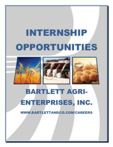 INTERNSHIP OPPORTUNITIES BARTLETT AGRIENTERPRISES, INC. WWW.BARTLETTANDCO.COM/CAREERS