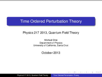 Time Ordered Perturbation Theory Physics[removed], Quantum Field Theory Michael Dine