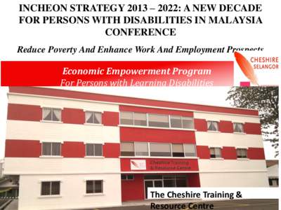 INCHEON STRATEGY 2013 – 2022: A NEW DECADE FOR PERSONS WITH DISABILITIES IN MALAYSIA CONFERENCE Reduce Poverty And Enhance Work And Employment Prospects  Economic Empowerment Program