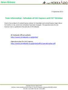 News Release  9 September 2013 Train Information : Schedule of Ltd. Express until 31st October Due to the accidents of Limited Express Hokuto for Hakodate and Limited Express Super Ozora