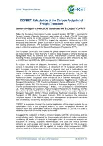 COFRET Project Press Release  COFRET: Calculation of the Carbon Footprint of Freight Transport German Aerospace Center (DLR) coordinates the EU project ‘COFRET’ Today the European Commission funded research project C