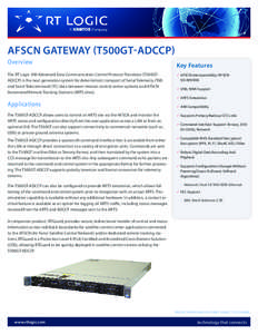 AFSCN GATEWAY (T500GT-ADCCP) Overview The RT Logic 500 Advanced Data Communication Control Protocol Translator (T500GTADCCP) is the next generation system for deterministic transport of Serial Telemetry (TM) and Serial T
