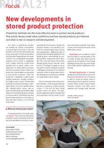 Focus  New developments in stored product protection Preventive methods are the most effective tools to protect stored products. This article shows under what conditions and how stored products are infested