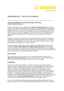 WakaWaka B.V. Terms & Conditions ____________________________________________________________ In general WakaWaka B.V. owns and operates this website (“​http://waka-waka.com/​”)​.  This document governs your re