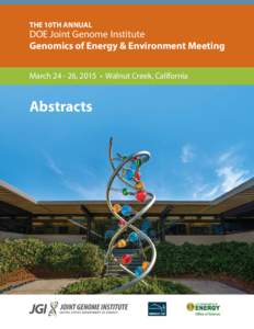THE 10TH ANNUAL  DOE Joint Genome Institute Genomics of Energy & Environment Meeting March, 2015 • Walnut Creek, California