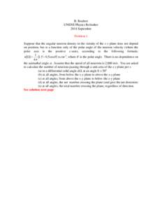 B. Rouben UNENE Physics Refresher 2014 September Problem 1 Suppose that the angular neutron density in the vicinity of the x-y plane does not depend on position, but is a function only of the polar angle of the neutron v
