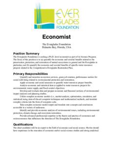 Economist The Everglades Foundation Palmetto Bay, Florida, USA Position Summary The Everglades Foundation is seeking a Ph.D.-level economist as part of its Science Program.