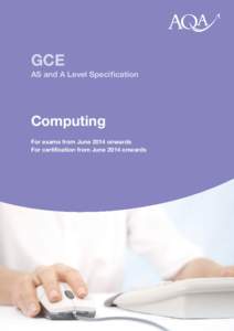 GCE AS and A Level Speciﬁcation Computing For exams from June 2014 onwards For certification from June 2014 onwards
