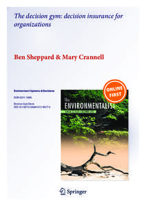 The decision gym: decision insurance for organizations Ben Sheppard & Mary Crannell  Environment Systems & Decisions