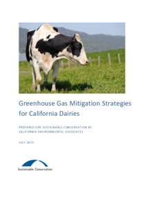 Greenhouse Gas Mitigation Strategies for California Dairies PREPARED FOR SUSTAIN ABLE CONSERVATION BY CALIFORNIA ENVIRONME NTAL ASSOCIATES JULY 2015