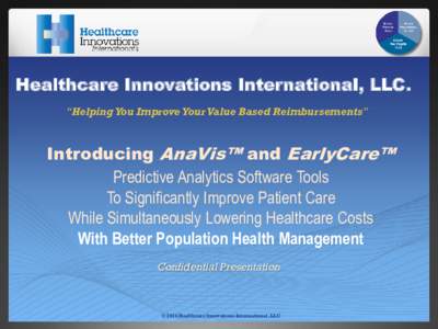 Healthcare Innovations International, LLC. “Helping You Improve Your Value Based Reimbursements” Introducing AnaVis™ and EarlyCare™ Predictive Analytics Software Tools To Significantly Improve Patient Care