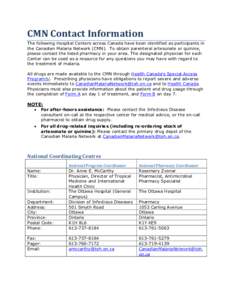 CMN Contact Information The following Hospital Centers across Canada have been identified as participants in the Canadian Malaria Network (CMN). To obtain parenteral artesunate or quinine, please contact the listed pharm