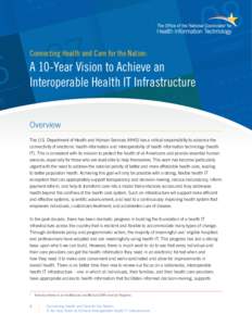 Connecting Health and Care for the Nation:  A 10-Year Vision to Achieve an Interoperable Health IT Infrastructure Overview The U.S. Department of Health and Human Services (HHS) has a critical responsibility to advance t