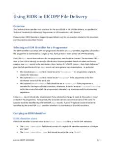 Using EIDR in UK DPP File Delivery Overview This Technical Note specifies best practices for the use of EIDR in UK DPP file delivery, as specified in Technical Standards for delivery of Programmes to UK broadcasters v4.3