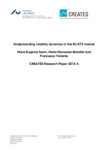 Understanding volatility dynamics in the EU-ETS market Maria Eugenia Sanin, Maria Mansanet-Bataller and Francesco Violante CREATES Research PaperDepartment of Economics and Business
