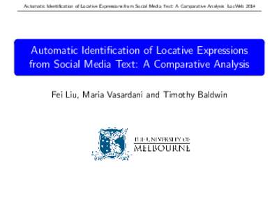 Automatic Identification of Locative Expressions from Social Media Text: A Comparative Analysis LocWebAutomatic Identification of Locative Expressions from Social Media Text: A Comparative Analysis Fei Liu, Maria 