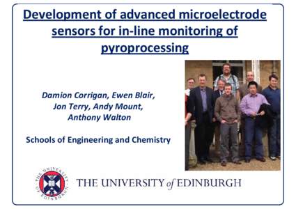 Development of advanced microelectrode  sensors for in‐line monitoring of  pyroprocessing Damion Corrigan, Ewen Blair,  Jon Terry, Andy Mount,