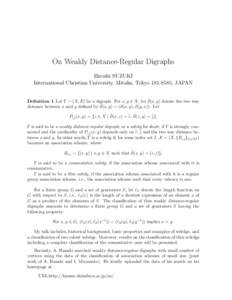 On Weakly Distance-Regular Digraphs Hiroshi SUZUKI International Christian University, Mitaka, Tokyo, JAPAN ˜ y) denote the two way Definition 1 Let Γ = (X, E) be a digraph. For x, y ∈ X, let ∂(x, ˜ y) = 