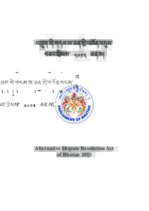 འབྲུག་གི་གདམ་ཁ་ཅན་གྱི་འཁོན་འདུམ་ བཅའ་ཁྲིམས་ ༢༠༡༣ ཅན་མ། Alternative Dispute Resolution Act of Bhutan 2013