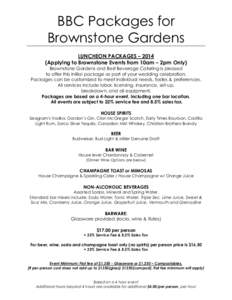 BBC Packages for Brownstone Gardens LUNCHEON PACKAGES – 2014 (Applying to Brownstone Events from 10am – 2pm Only) Brownstone Gardens and Best Beverage Catering is pleased to offer this initial package as part of your