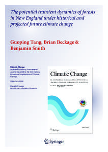 The potential transient dynamics of forests in New England under historical and projected future climate change Guoping Tang, Brian Beckage & Benjamin Smith